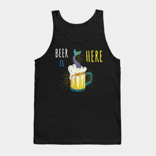 Beer is here with mermaid Tank Top